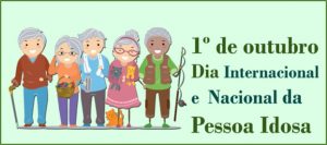 01/10 – Dia Internacional das Pessoas Idosas e Dia Nacional do Idoso