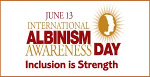 “Inclusão é força!”: 13/6 – Dia Internacional de Conscientização sobre o Albinismo