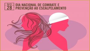 28/8 – Dia Nacional de Combate e Prevenção ao Escalpelamento