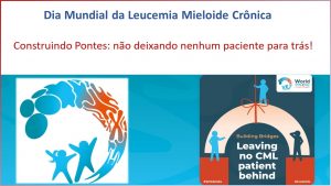 “Construindo pontes, não deixando nenhum paciente para trás!” : 22/9 – Dia Mundial da Leucemia Mieloide Crônica