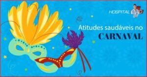 Aproveite o Carnaval com responsabilidade e atitudes saudáveis!